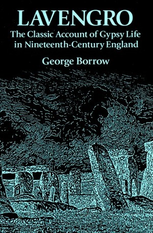 Lavengro: The Classic Account of Gypsy Life in Nineteenth-Century England by George Borrow