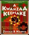 A Kwanzaa Keepsake: Celebrating the Holiday with New Traditions and Feasts by Jessica B. Harris