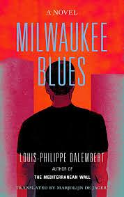 Milwaukee Blues: A Novel by Louis-Philippe Dalembert