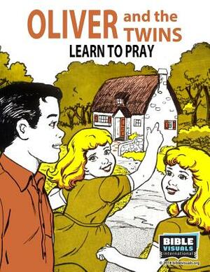 Oliver and the Twins Learn to Pray by Amy Lefeure, Bible Visuals International