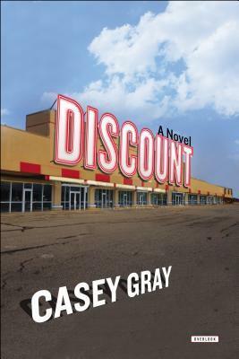 Discount: A Novel by Casey Gray