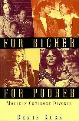 For Richer, for Poorer: Mothers Confront Divorce by Demie Kurz