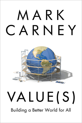 Value(s): Building a Better World for All by Mark Carney