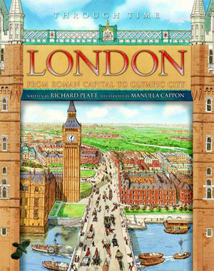 Through Time: London by Richard Platt, Manuela Cappon