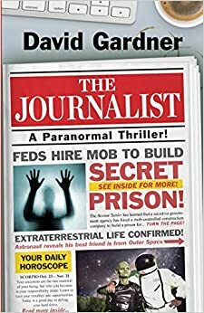 The Journalist: A Paranormal Thriller by David Gardner, David Gardner
