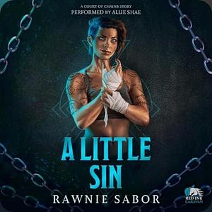 A Little Sin: A Court of Chains Story by Rawnie Sabor