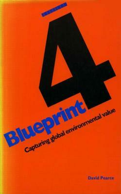 Blueprint 4: Capturing Global Environmental Value by D. W. Pearce