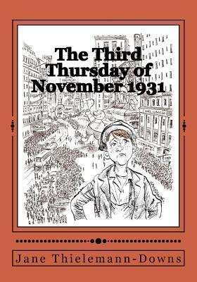 The Third Thursday of November, 1931: A Thanksgiving Memoir by Jane Thielemann-Downs