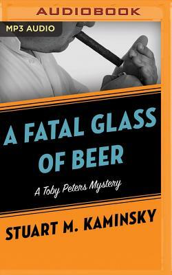 A Fatal Glass of Beer by Stuart M. Kaminsky