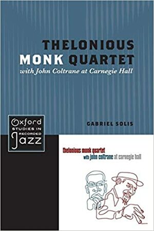 Thelonious Monk Quartet Featuring John Coltrane at Carnegie Hall by Gabriel Solis