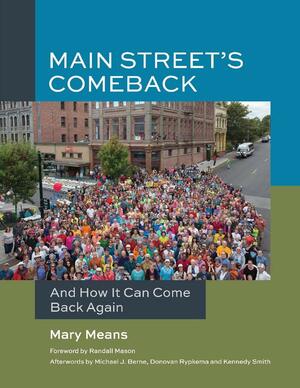 Main Street's Comeback: And How It Can Come Back Again by Mary Means, Randall Mason
