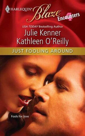 Just Fooling Around: Cam's Catastrophe / Darcy's Dark Day / Devon's Dilemma / Reg's Rescue by Julie Kenner, Kathleen O'Reilly