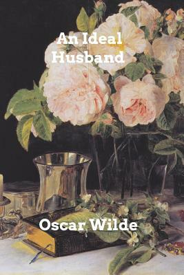 An Ideal Husband by Oscar Wilde