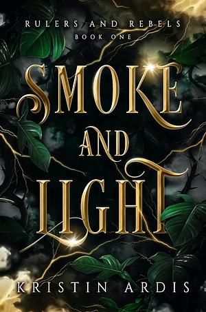 Smoke and Light by Kristin Ardis, Kristin Ardis