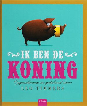 Ik Ben De Koning by Leo Timmers