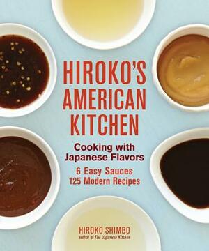 Hiroko's American Kitchen: Cooking with Japanese Flavors by Hiroko Shimbo