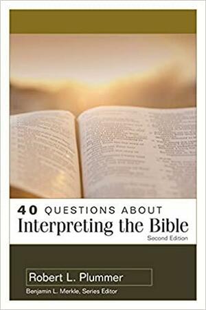 40 Questions about Interpreting the Bible by Robert L. Plummer
