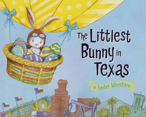 The Littlest Bunny in Texas: An Easter Adventure by Lily Jacobs