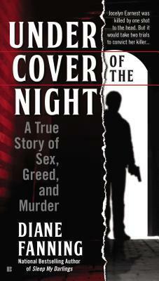 Under Cover of the Night: A True Story of Sex, Greed and Murder by Diane Fanning