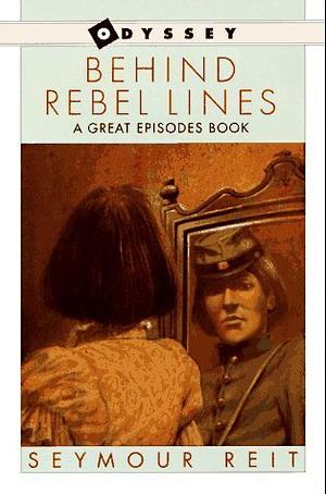 Behind Rebel Lines: The Incredible Storyof Emma Edmonds, Civil War Spy by Seymour Reit