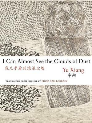 I Can Almost See the Clouds of Dust by Yu Xiang