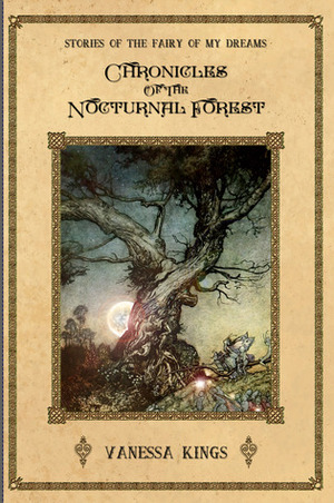 Chronicles of the Nocturnal Forest (Stories of the Fairy of my Dreams, #1) by Vanessa Kings