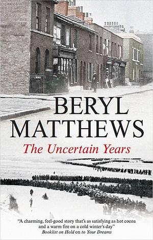 Uncertain Years by Beryl Matthews, Beryl Matthews