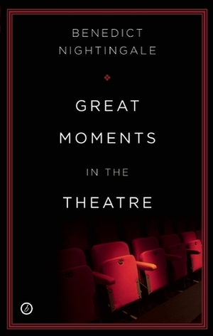 Great Moments in the Theatre by Benedict Nightingale