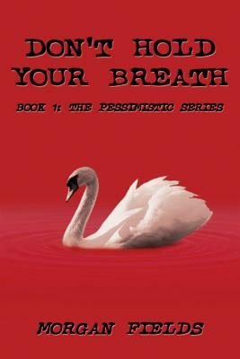 Don't Hold Your Breath by Morgan Fields