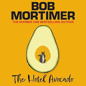 The Hotel Avocado by Bob Mortimer