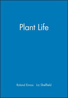 Plant Life by Roland Ennos, Liz Sheffield