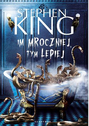 Im mroczniej, tym lepiej by Stephen King