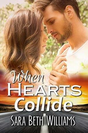 When Hearts Collide by Sara Beth Williams