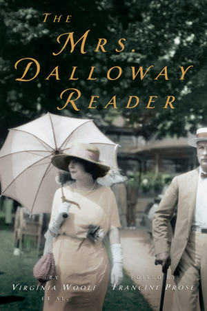 The Mrs. Dalloway Reader by Virginia Woolf, Francine Prose