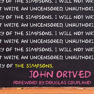 The Simpsons: An Uncensored, Unauthorized History by Douglas Coupland, John Ortved