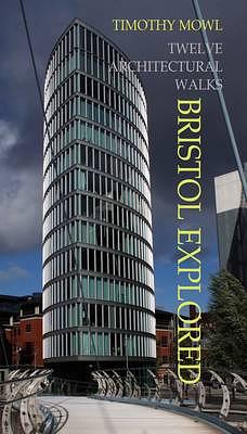 Bristol Explored: 12 Architectural Walks by Timothy Mowl