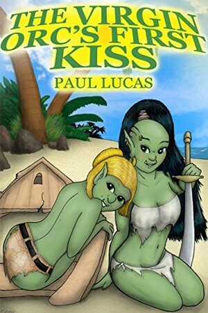 The Virgin Orc's First Kiss by Paul Lucas