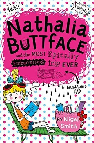 Nathalia Buttface and the Most Epically Embarrassing Trip Ever by Nigel Smith, Sarah Horne