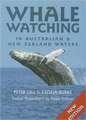 Whale Watching: In Australian and New Zealand Waters by Cecilia Burke, Peter Gill