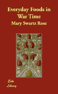 Everyday Foods in War Time by Mary Swartz Rose