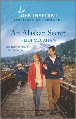 An Alaskan Secret by Heidi McCahan