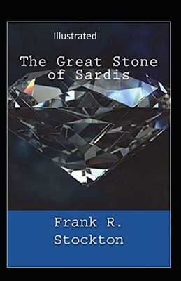 The Great Stone of Sardis Illustrated by Frank R. Stockton