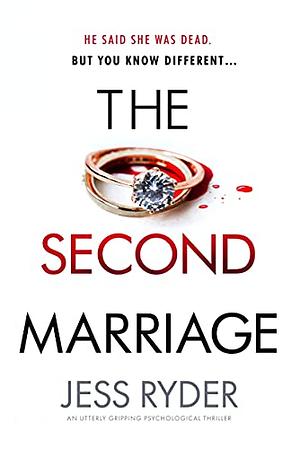 The Second Marriage: An Utterly Gripping Psychological Thriller by Jess Ryder