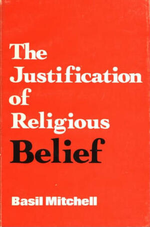 The Justification of Religious Belief (Philosophy of Religion) by Basil G. Mitchell