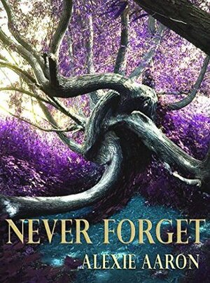 Never Forget by Alexie Aaron