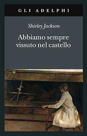 Abbiamo sempre vissuto nel castello by Shirley Jackson