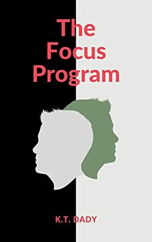 The Focus Program by K.T. Dady