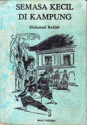 Semasa Kecil di Kampung 1913-1928: Autobiografi Seorang Anak Minangkabau by Muhamad Radjab
