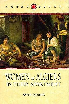 Women of Algiers in Their Apartment by Assia Djebar