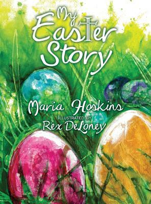 My Easter Story by Maria Hoskins